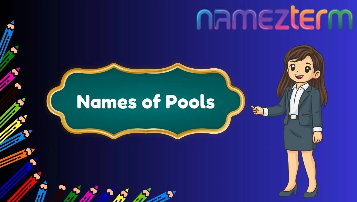 Names of Pools