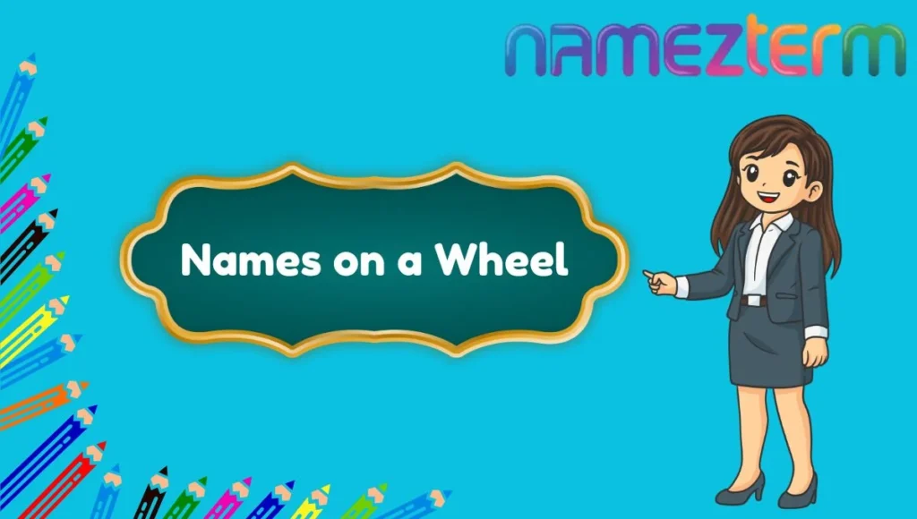 Names on a Wheel