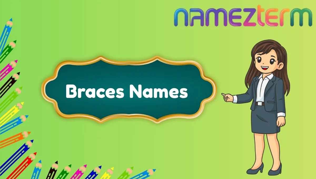 Braces Names